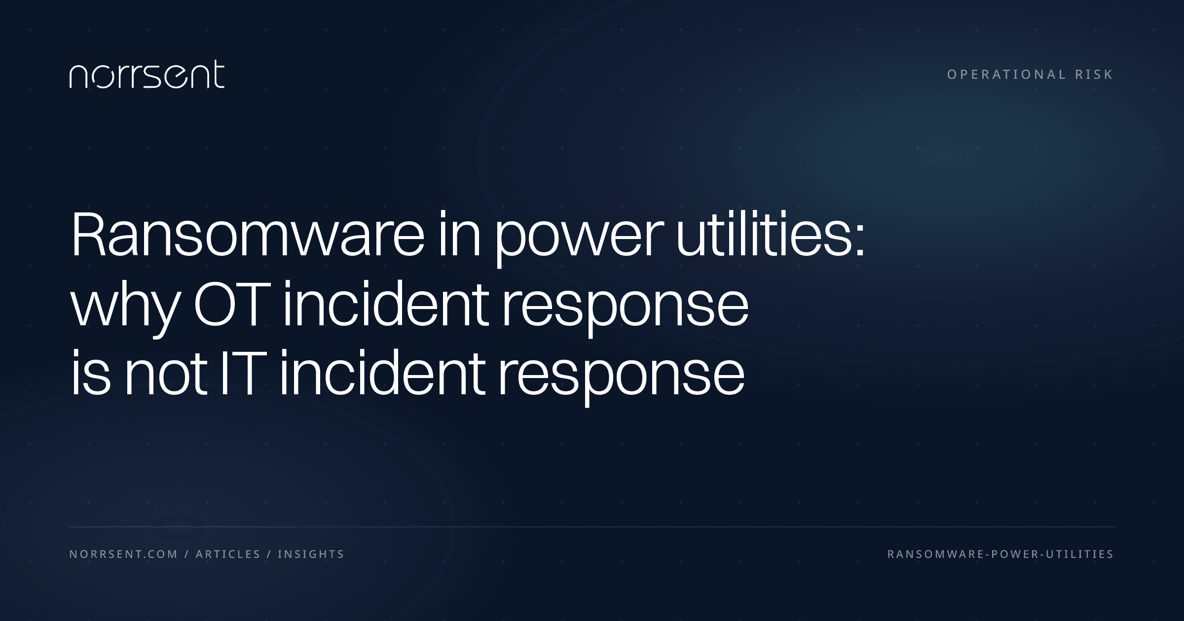 Power utility control room screens showing operational technology systems under ransomware threat